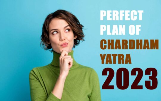 How To Plan Your Perfect Chardham Yatra?