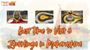 Best Time to visit 3 Jyotirlinga in Maharashtra